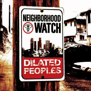 Dilated Peoples – Neighborhood Watch (2004)