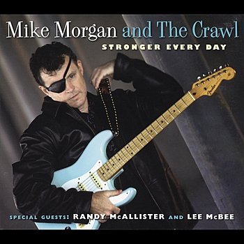 Mike Morgan And The Crawl - Stronger Every Day (2008) Download