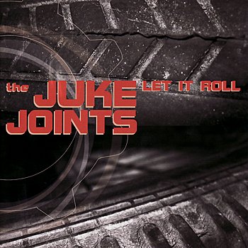 The Juke Joints - Let It Roll (2005) Download