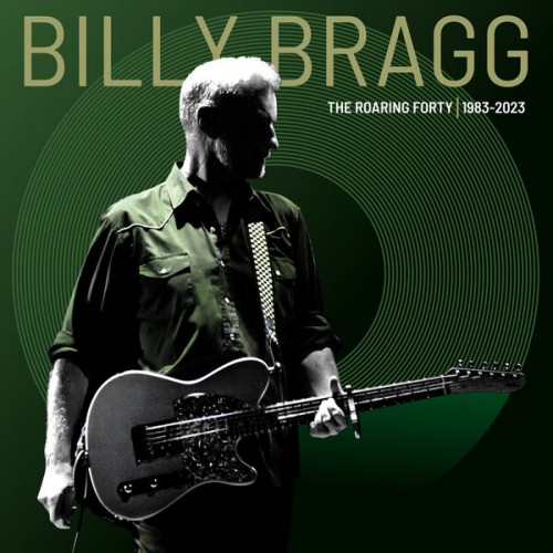 Billy Bragg – The Roaring Forty (1983-2023)  (Deluxe Edition) (2023) [16Bit-44.1kHz] FLAC [PMEDIA] ⭐️