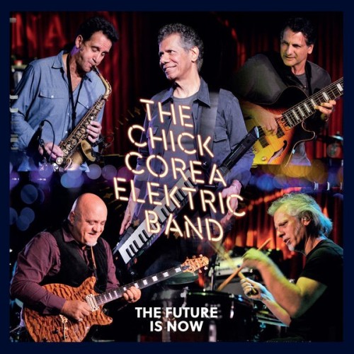 Chick Corea Elektric Band - The Future Is Now (Live) (2023) Download
