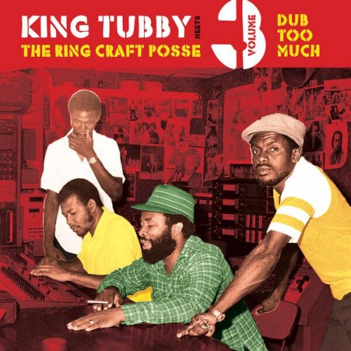 King Tubby meets The Ring Craft Posse - Dub Too Much, Vol. 3 (2023) Download