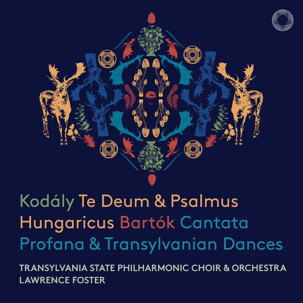 Lawrence Foster - Kodály Te Deum, Psalmus Hungaricus - Bartók Cantata Profana, Transylvanian Dances (2023) [24Bit-192kHz] FLAC [PMEDIA] ⭐️