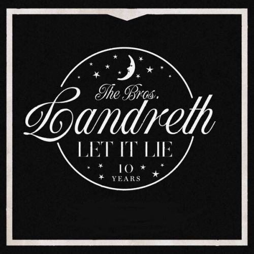 The Bros. Landreth – Let it Lie (10th Anniversary Deluxe Edition) (2023) [24Bit-48kHz] FLAC [PMEDIA] ⭐️