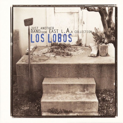 Los Lobos – Just Another Band From East L.A. A Collection (1993)