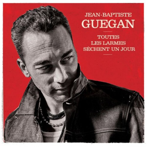 Jean-Baptiste Guegan – Toutes les larmes sèchent un jour  (Édition de Noël) (2023) [24Bit-48kHz] FLAC [PMEDIA] ⭐️