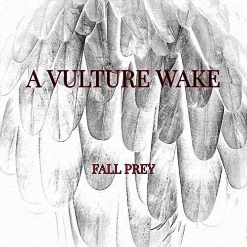 A Vulture Wake – Fall Prey (2018)