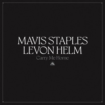 Mavis Staples Levon Helm-Carry Me Home-CD-FLAC-2022-FORSAKEN