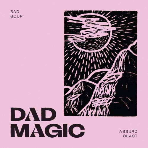 Dad Magic - Bad Soup // Absurd Beast (2023) Download