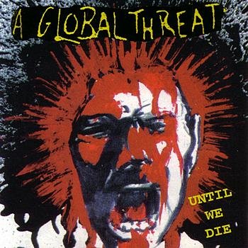 A Global Threat - Until We Die (2000) Download