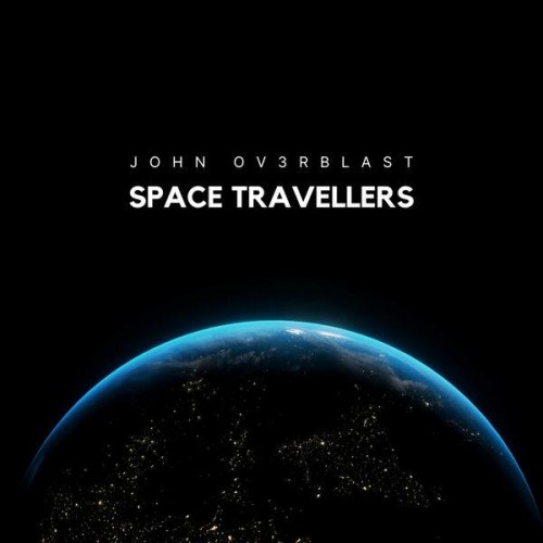 John Ov3rblast – Space Travellers (2023)