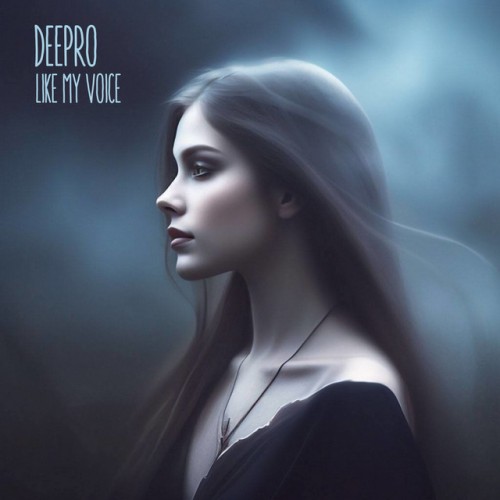 Deepro - Like My Voice (2023) Download