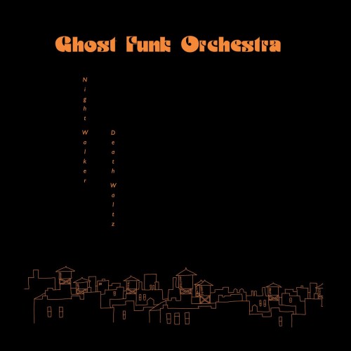 Ghost Funk Orchestra – Night Walker / Death Waltz (2022)