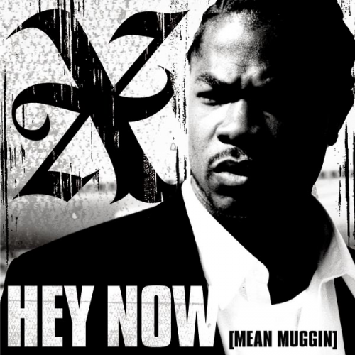Xzibit - Hey Now (Mean Muggin) (2004) Download