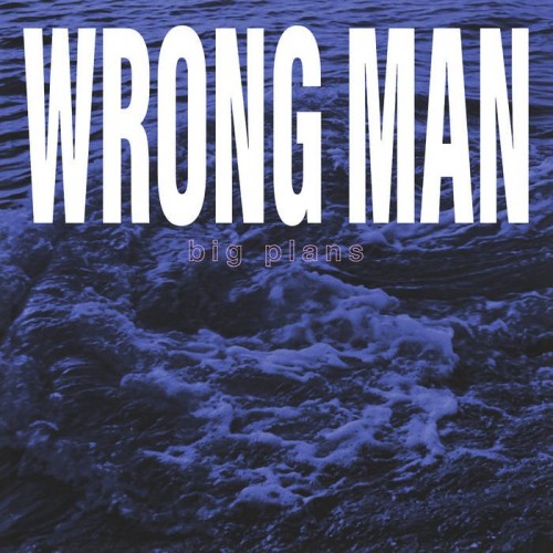 Wrong Man – Big Plans (2023)