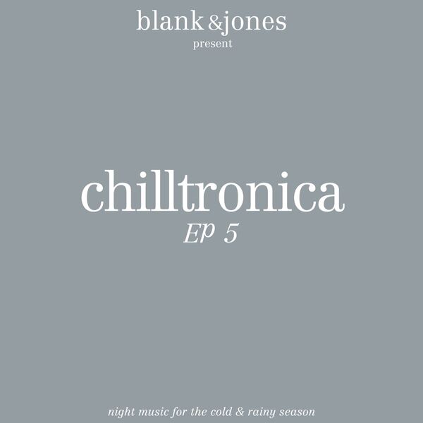 Blank & Jones - Chilltronica EP 5 (2023) [24Bit-44.1kHz] FLAC [PMEDIA] ⭐️