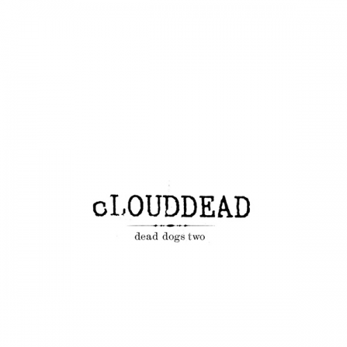 cLOUDDEAD - Dead Dogs Two (2004) Download