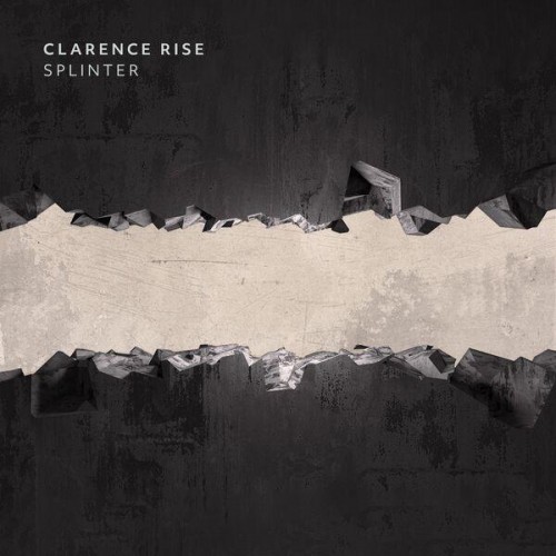 Clarence Rise – Splinter (2023)