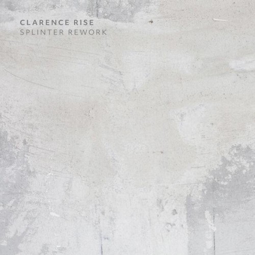 Clarence Rise-Splinter Rework-(PITCH24)-16BIT-WEB-FLAC-2023-BABAS