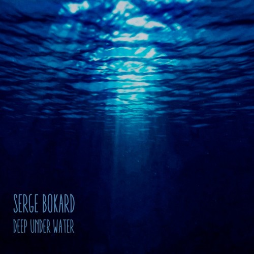 Serge Bokard – Deep Under Water (2023)