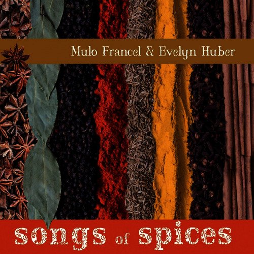 Mulo Francel & Evelyn Huber - Songs Of Spices (2010) Download