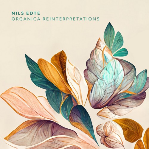 Nils Edte – Organica Reinterpretations (2023)