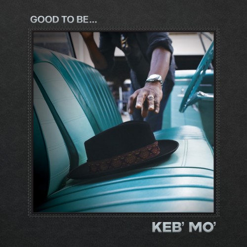 Keb' Mo' - Good to Be... (2022) Download