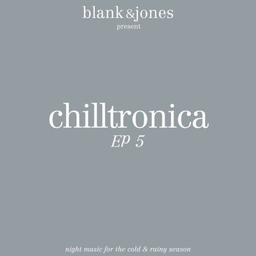 Blank & Jones - Chilltronica EP 5 (2023) Download
