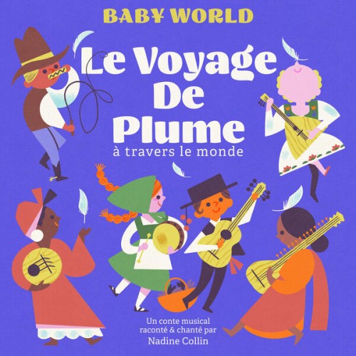 Nadine Collin - Le voyage de Plume à travers le Monde (Baby World) (2023) Download