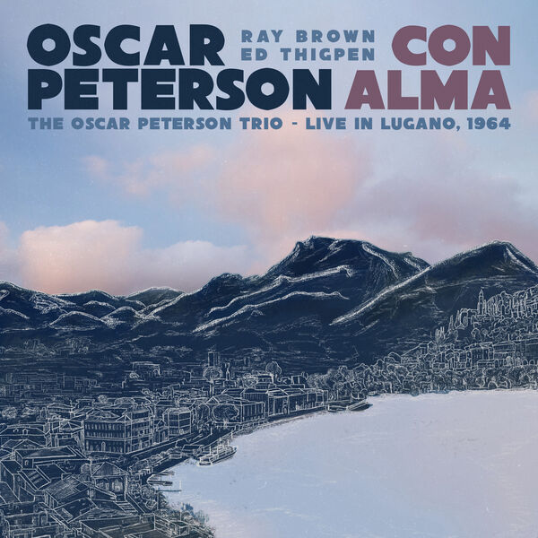 Oscar Peterson - Con Alma The Oscar Peterson Trio– Live in Lugano, 1964 (2023) [24Bit-96kHz] FLAC [PMEDIA] ⭐️