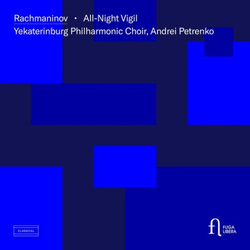 Yekaterinburg Philharmonic Choir – Rachmaninov: All-Night Vigil, Op. 37 (2023)
