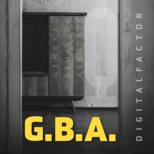 Digital Factor - G.B.A. - General Behavior Abrogate (2023) Download