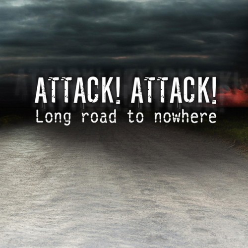 Attack! Attack! – Long Road To Nowhere (2013)