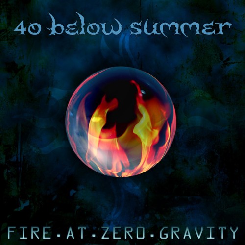 40 Below Summer – Fire At Zero Gravity (2013)