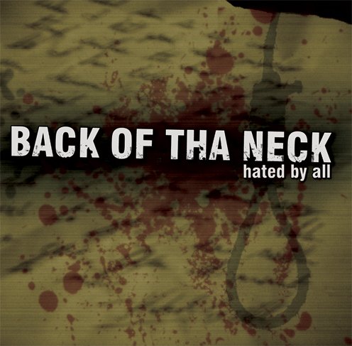 Back Of Tha Neck – Hated By All (2007)