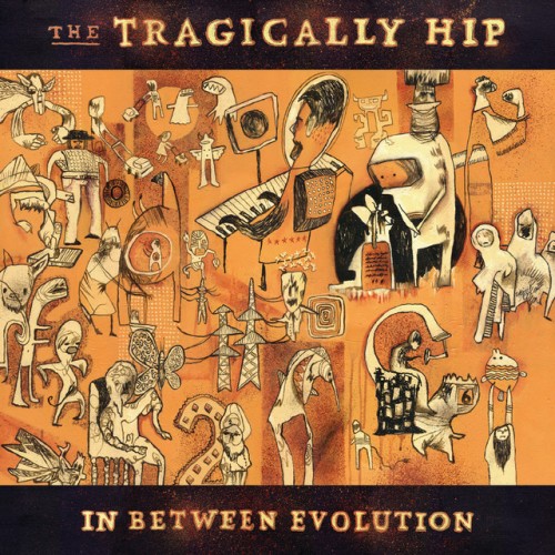 The Tragically Hip - In Between Evolution (2015) Download