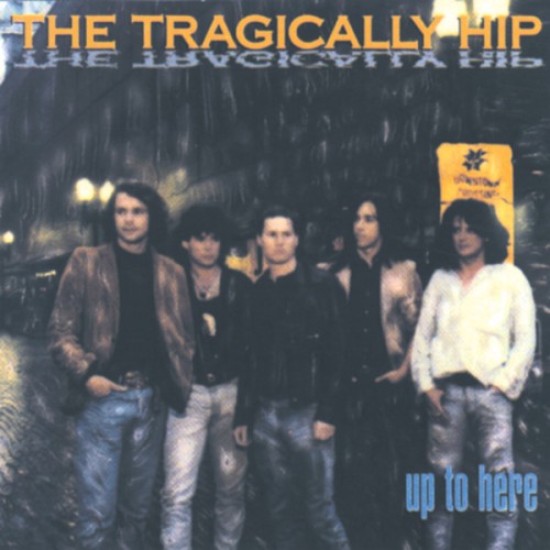 The Tragically Hip – Up To Here (2015)