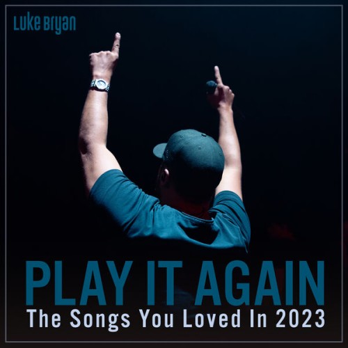 Luke Bryan - Play It Again: The Songs You Loved In 2023 (2023) Download
