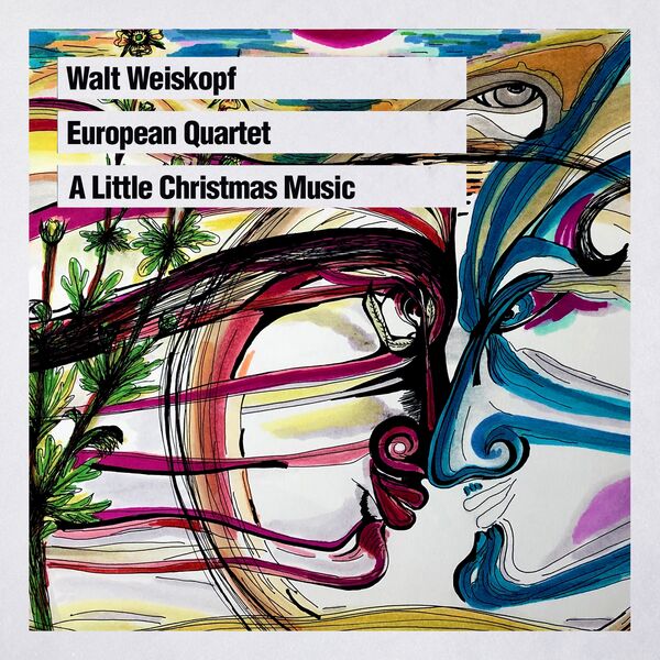 Walt Weiskopf - European Quartet A Little Christmas Music (2023) [24Bit-88.2kHz] FLAC [PMEDIA] ⭐️ Download