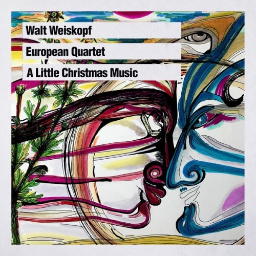 Walt Weiskopf - European Quartet: A Little Christmas Music (2023) Download