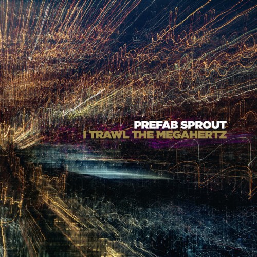 Prefab Sprout – I Trawl The Megahertz (2019)