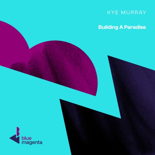 Kye Murray - Building A Paradise (2023) Download