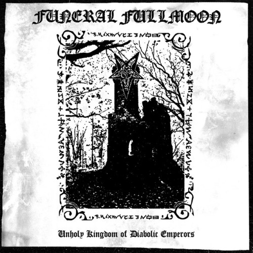 Funeral Fullmoon - Unholy Kingdom Of Diabolic Emperors (2023) Download