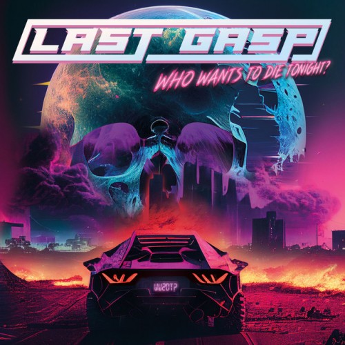 Last Gasp – Who Wants To Die Tonight? (2023)