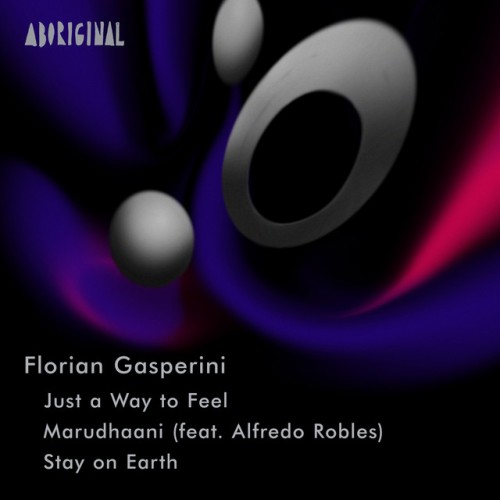 Florian Gasperini – Just a Way to Feel / Marudhaani / Stay on Earth’ (2023)