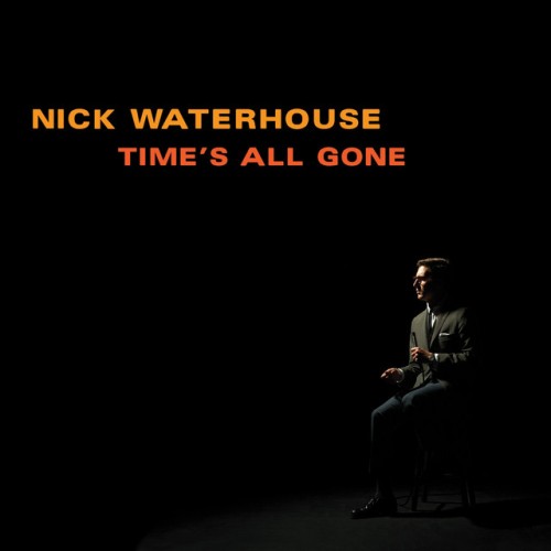 Nick Waterhouse - Time's All Gone (2012) Download