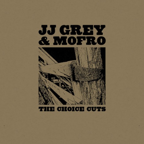 JJ Grey & Mofro – The Choice Cuts (2009)