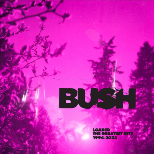 Bush - Loaded: The Greatest Hits 1994-2023 (2023) Download