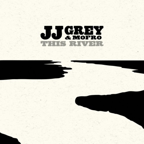 JJ Grey & Mofro – This River (2013)
