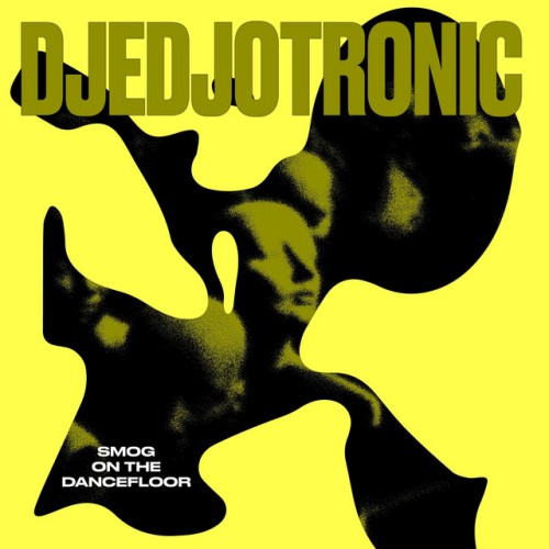 Djedjotronic - Smog on the Dancefloor (2023) Download